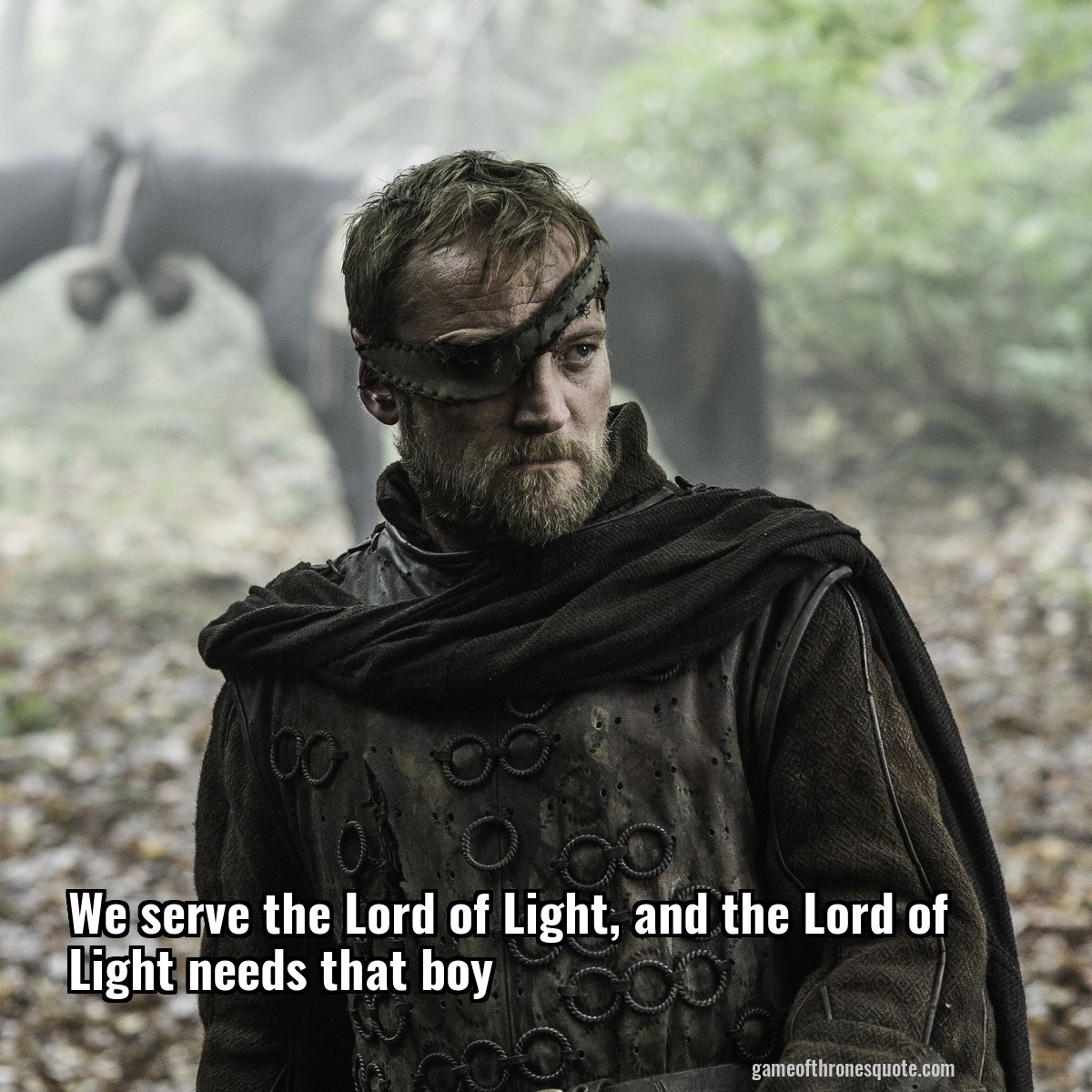 We serve the Lord of Light, and the Lord of Light needs that boy