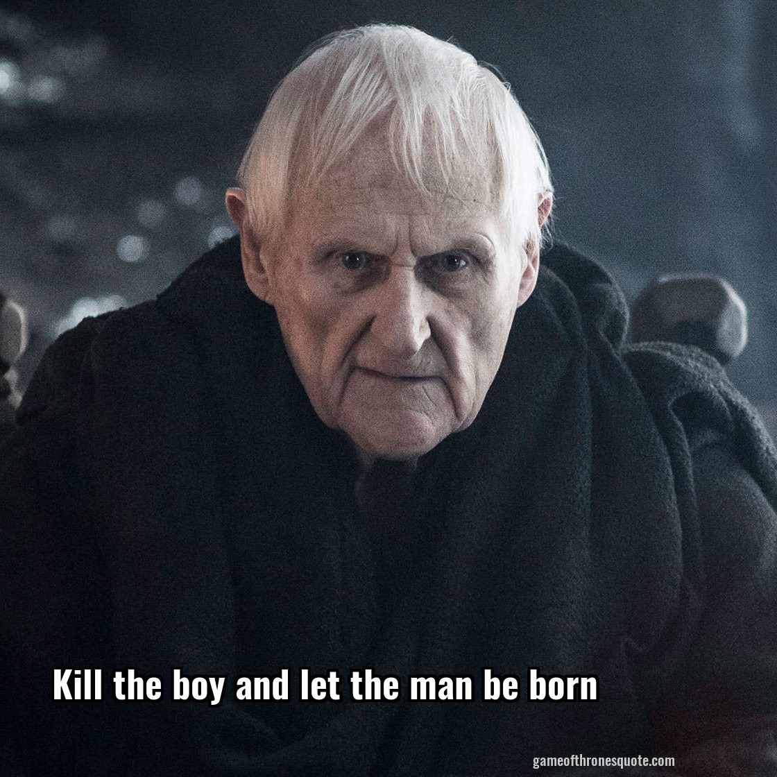 Kill the boy and let the man be born