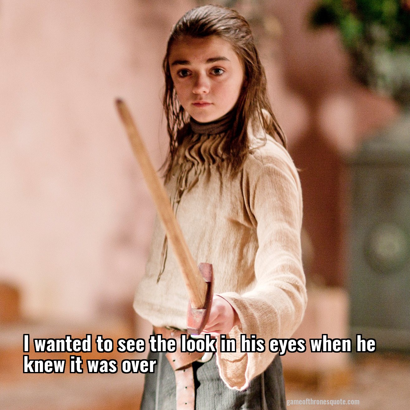 I wanted to see the look in his eyes when he knew it was over