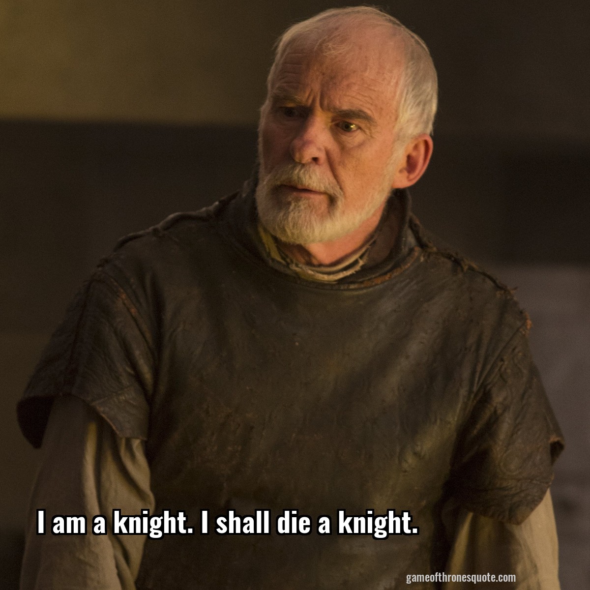 I am a knight. I shall die a knight.
