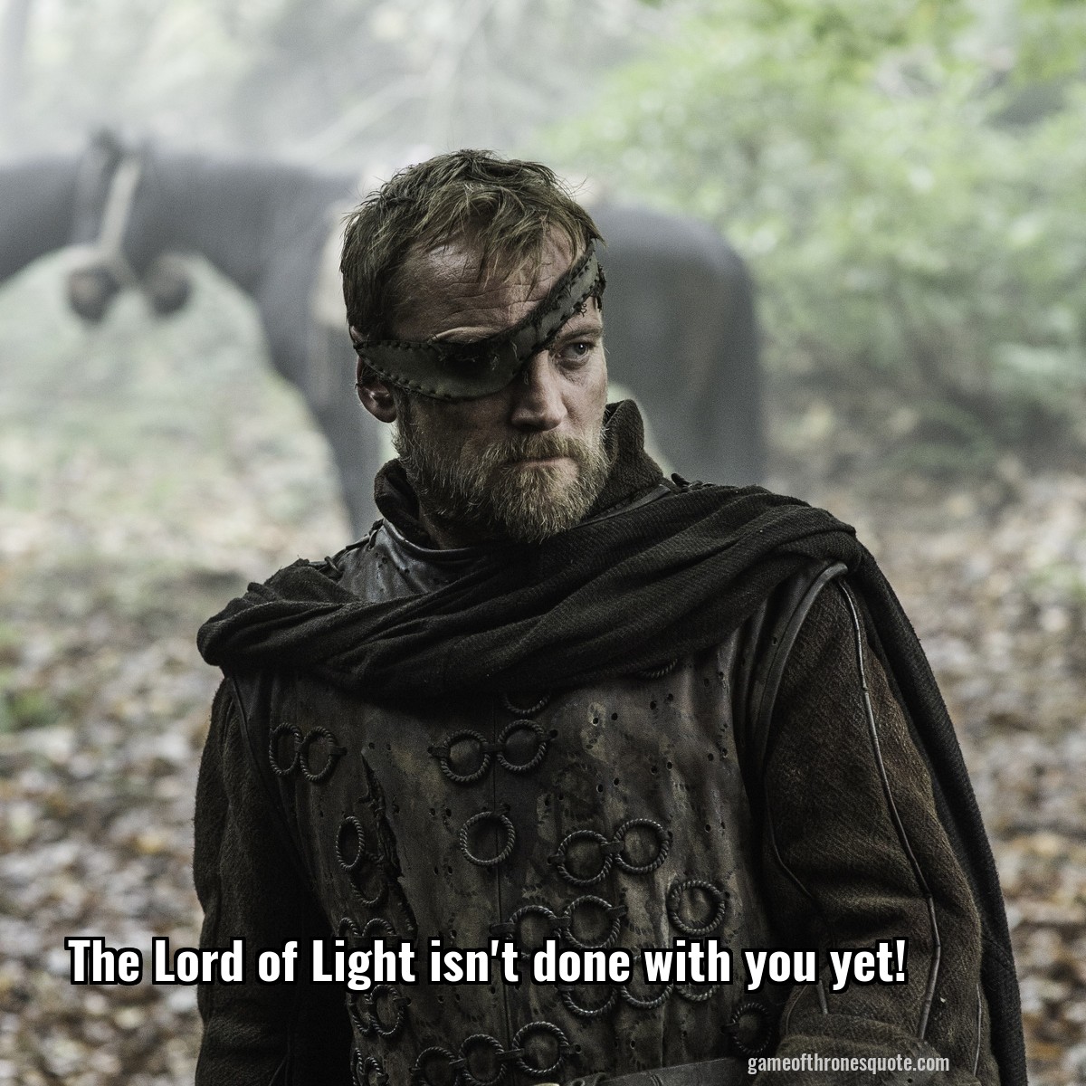The Lord of Light isn't done with you yet!