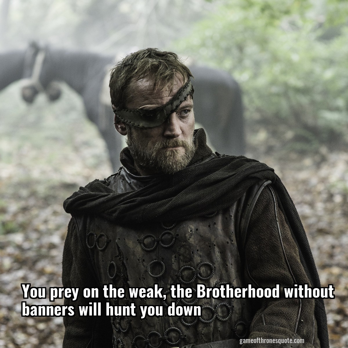 You prey on the weak, the Brotherhood without banners will hunt you down