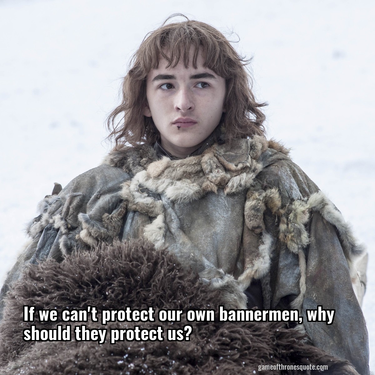 If we can't protect our own bannermen, why should they protect us?