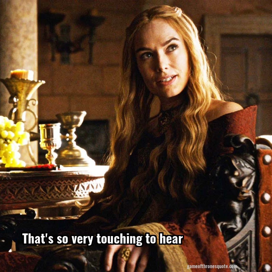 That's so very touching to hear