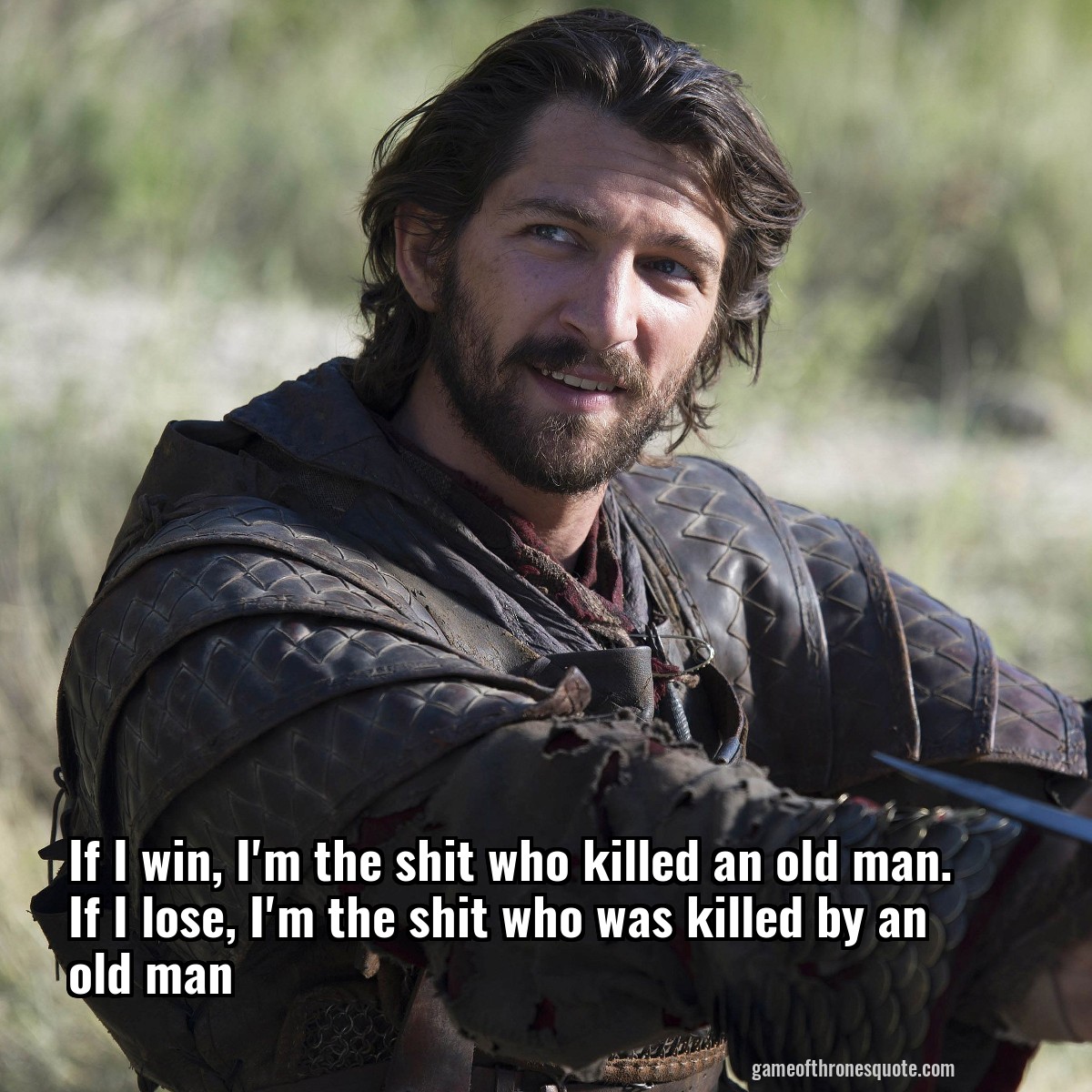 If I win, I'm the shit who killed an old man. If I lose, I'm the shit who was killed by an old man