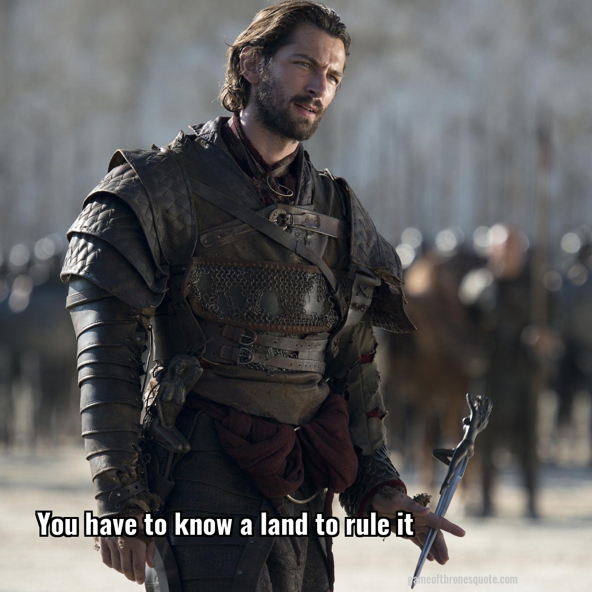 You have to know a land to rule it