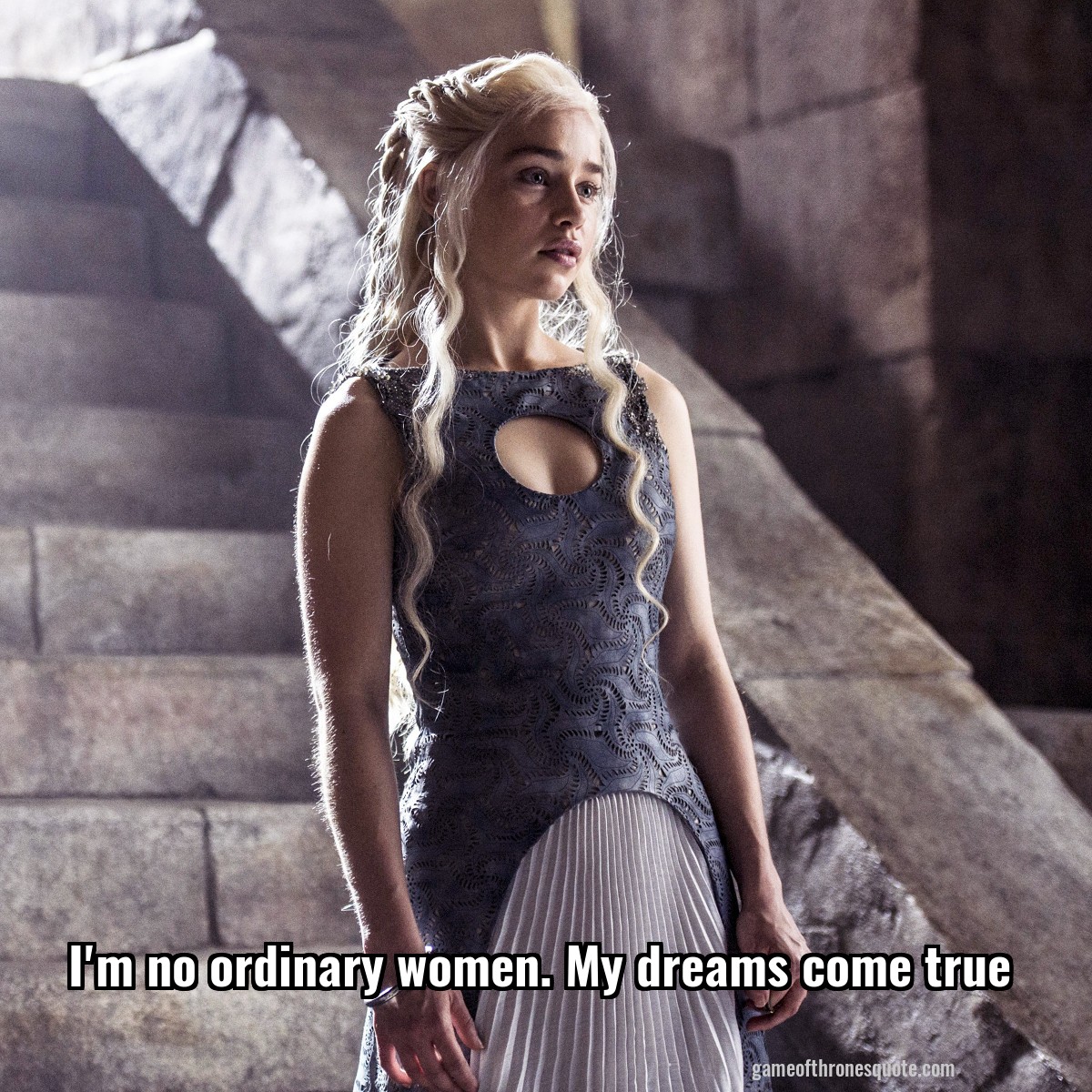 I'm no ordinary women. My dreams come true