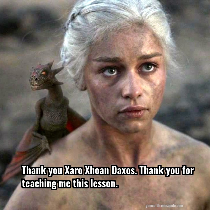 Thank you Xaro Xhoan Daxos. Thank you for teaching me this lesson. 