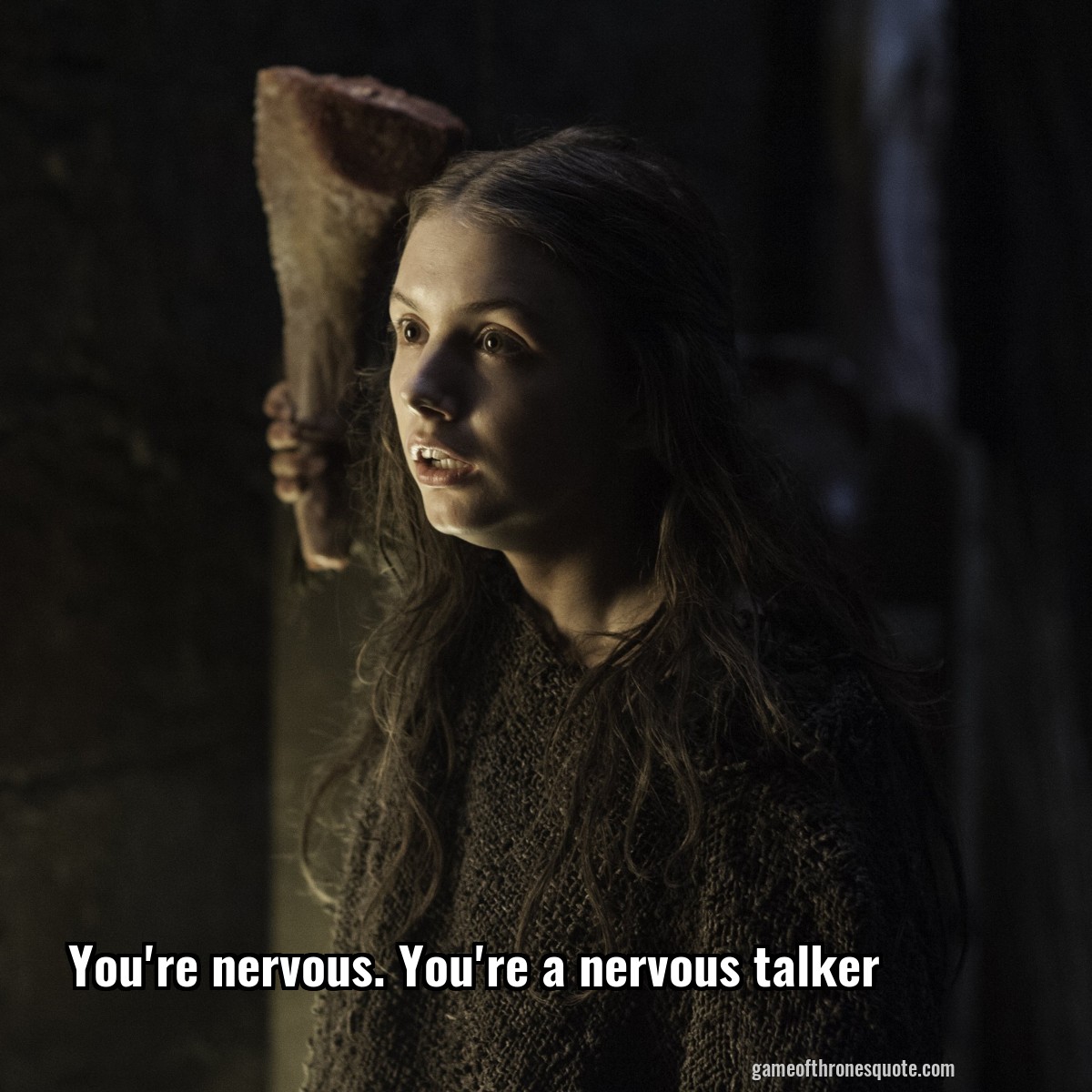 You're nervous. You're a nervous talker