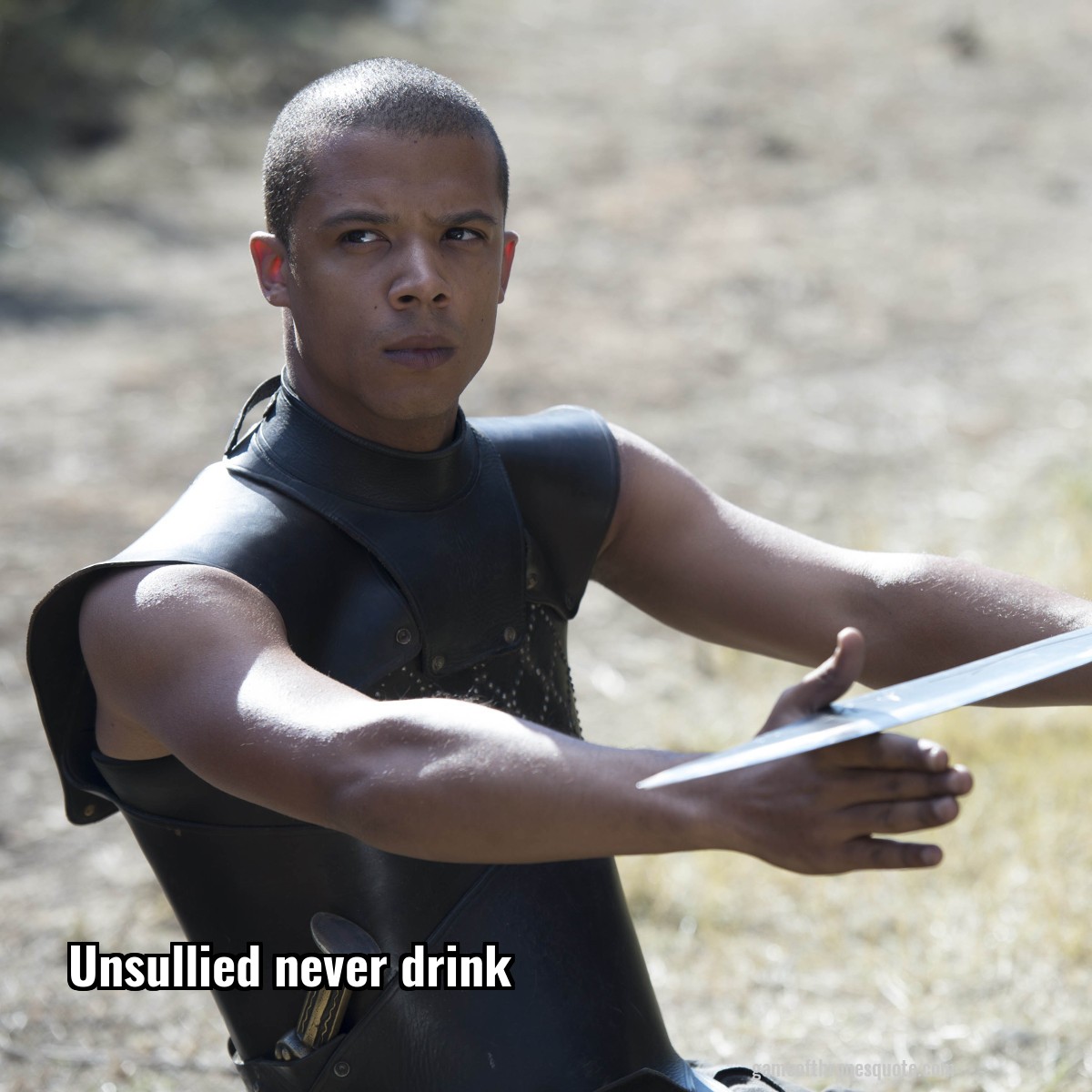 Unsullied never drink