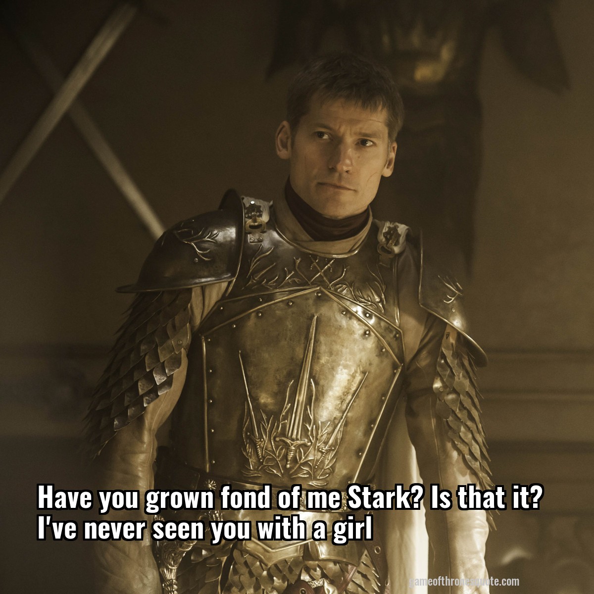 Have you grown fond of me Stark? Is that it? I've never seen you with a girl