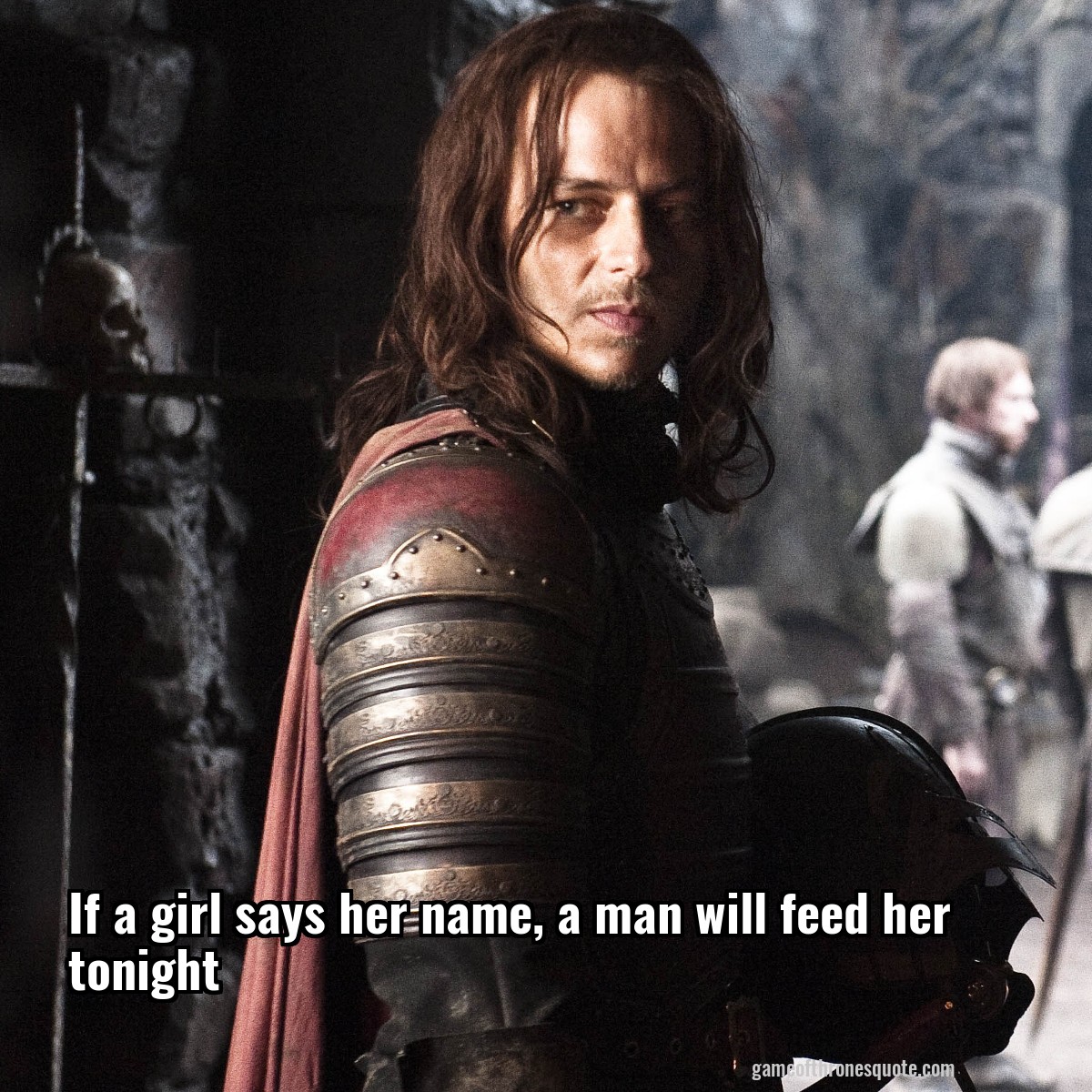 If a girl says her name, a man will feed her tonight