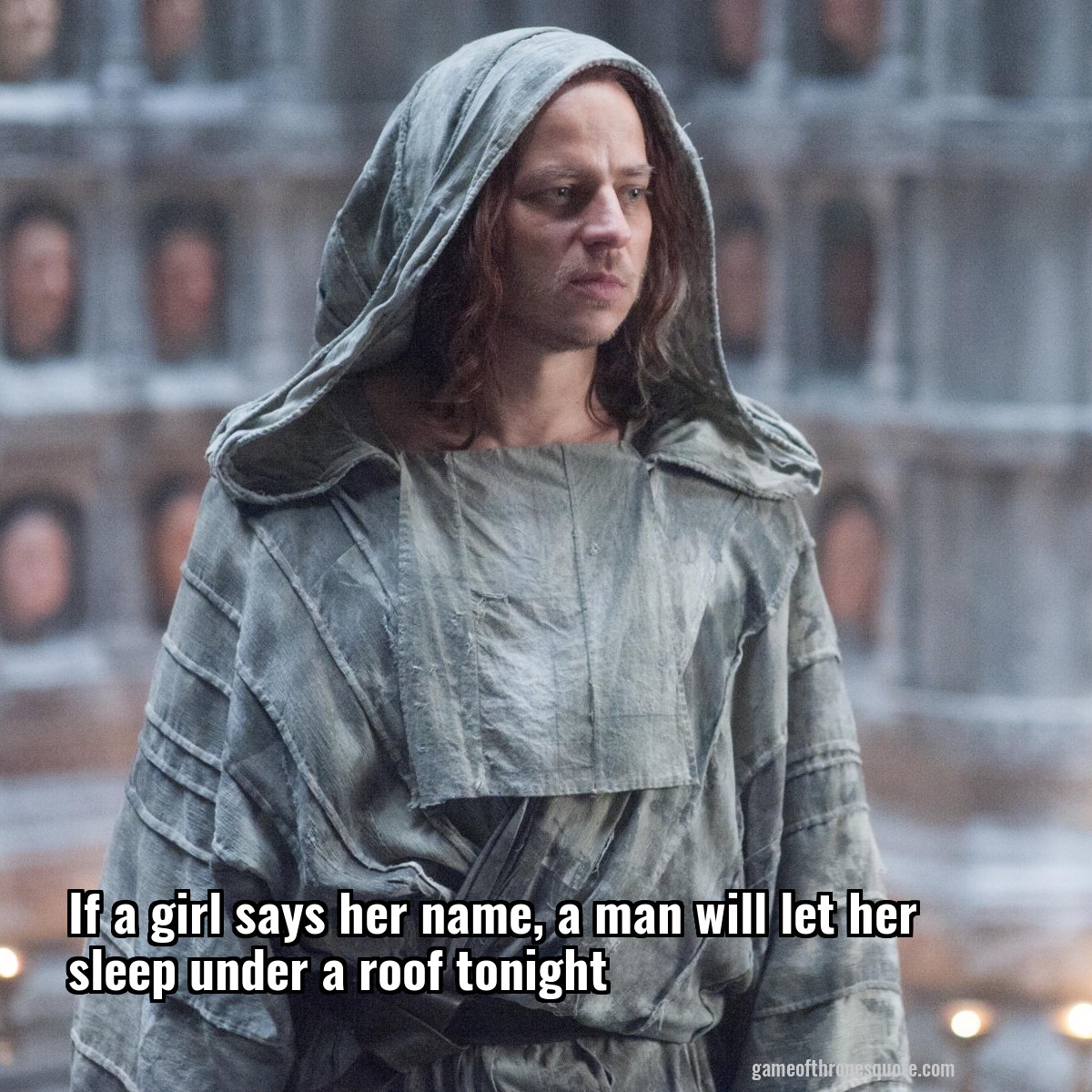 If a girl says her name, a man will let her sleep under a roof tonight