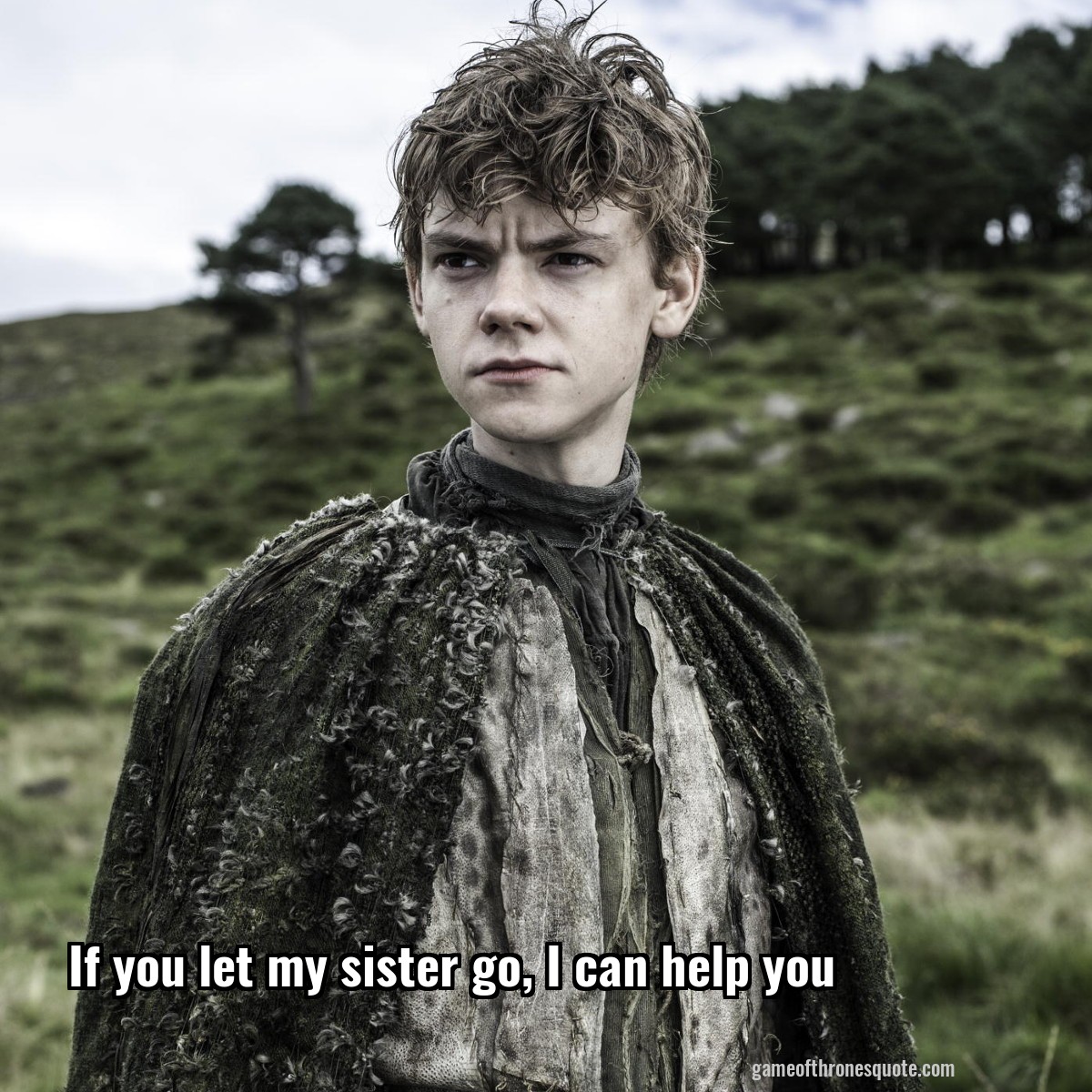 If you let my sister go, I can help you