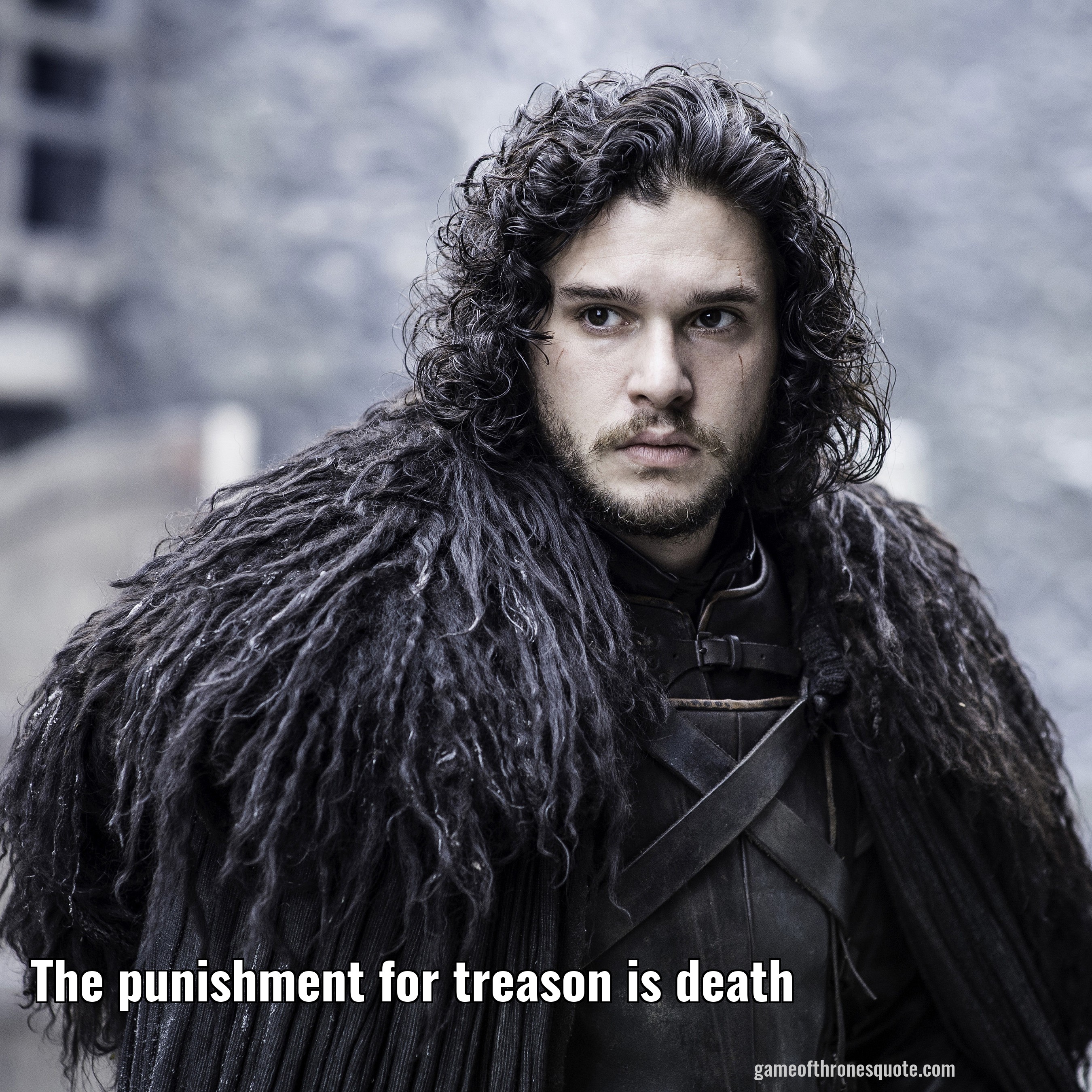 The punishment for treason is death