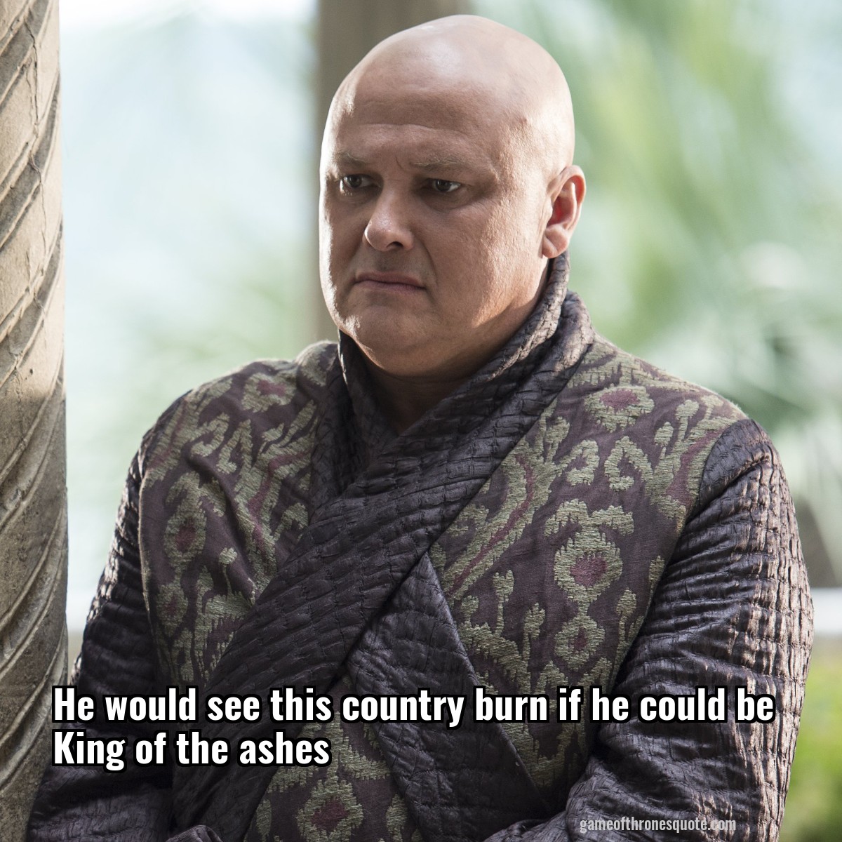 He would see this country burn if he could be King of the ashes