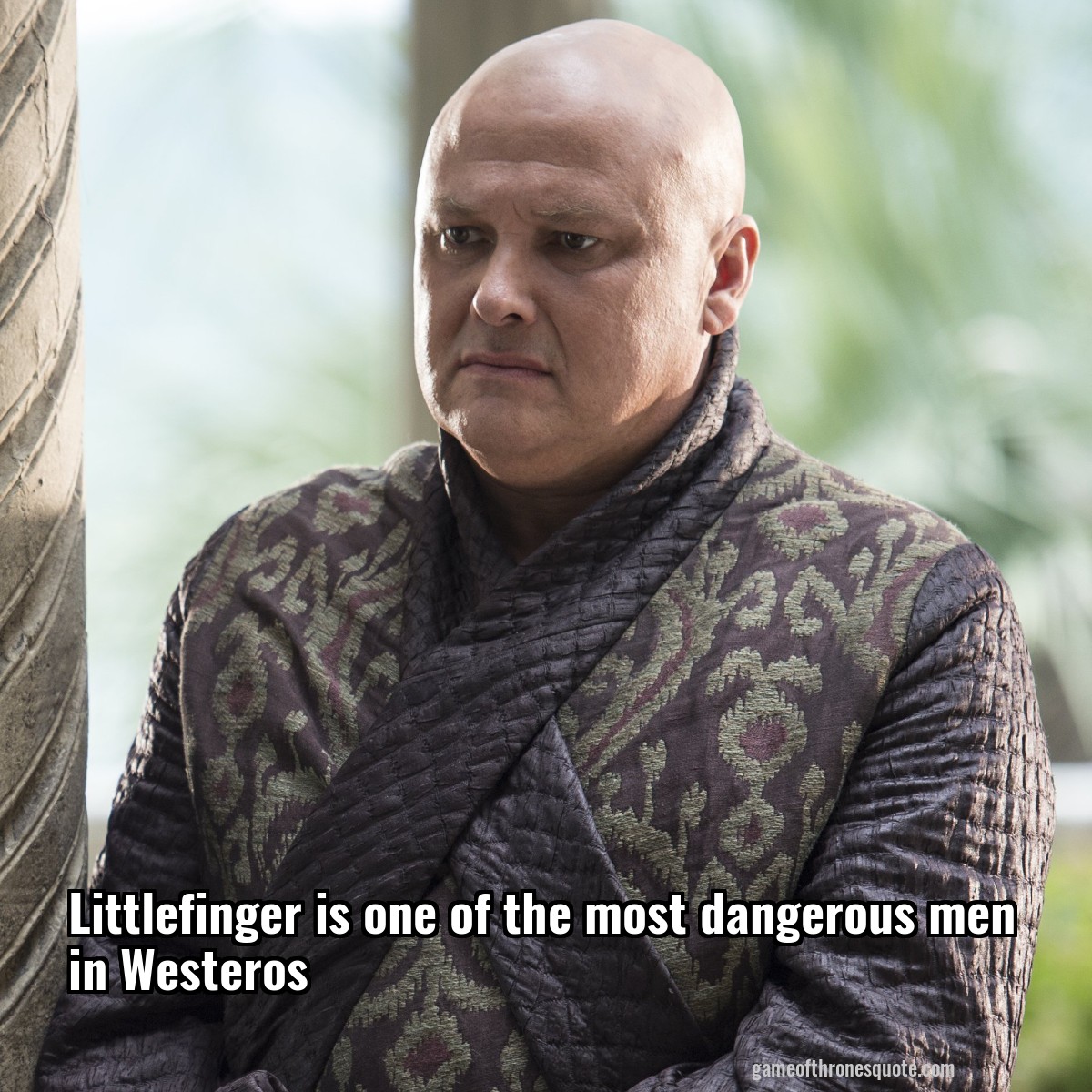 Littlefinger is one of the most dangerous men in Westeros
