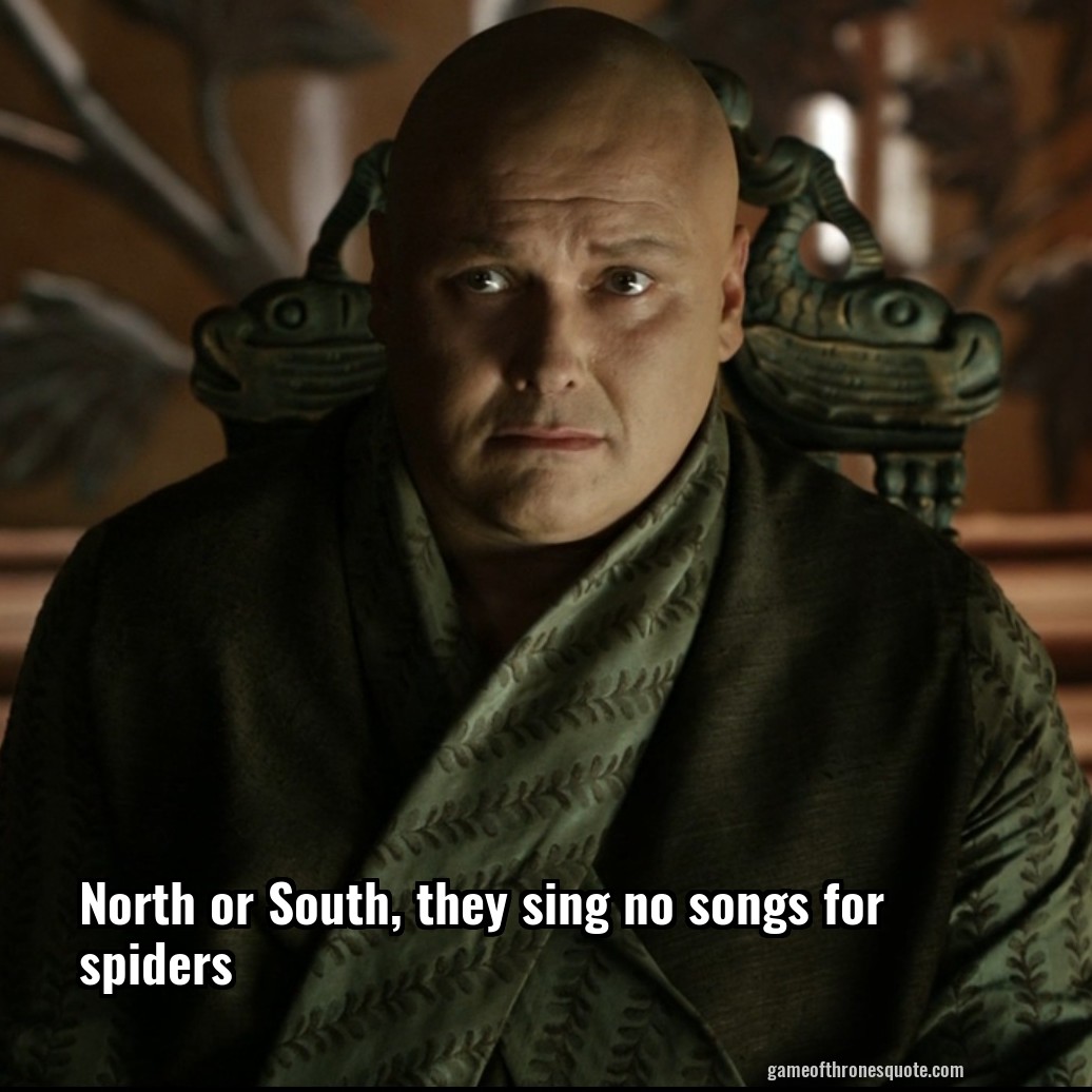 North or South, they sing no songs for spiders