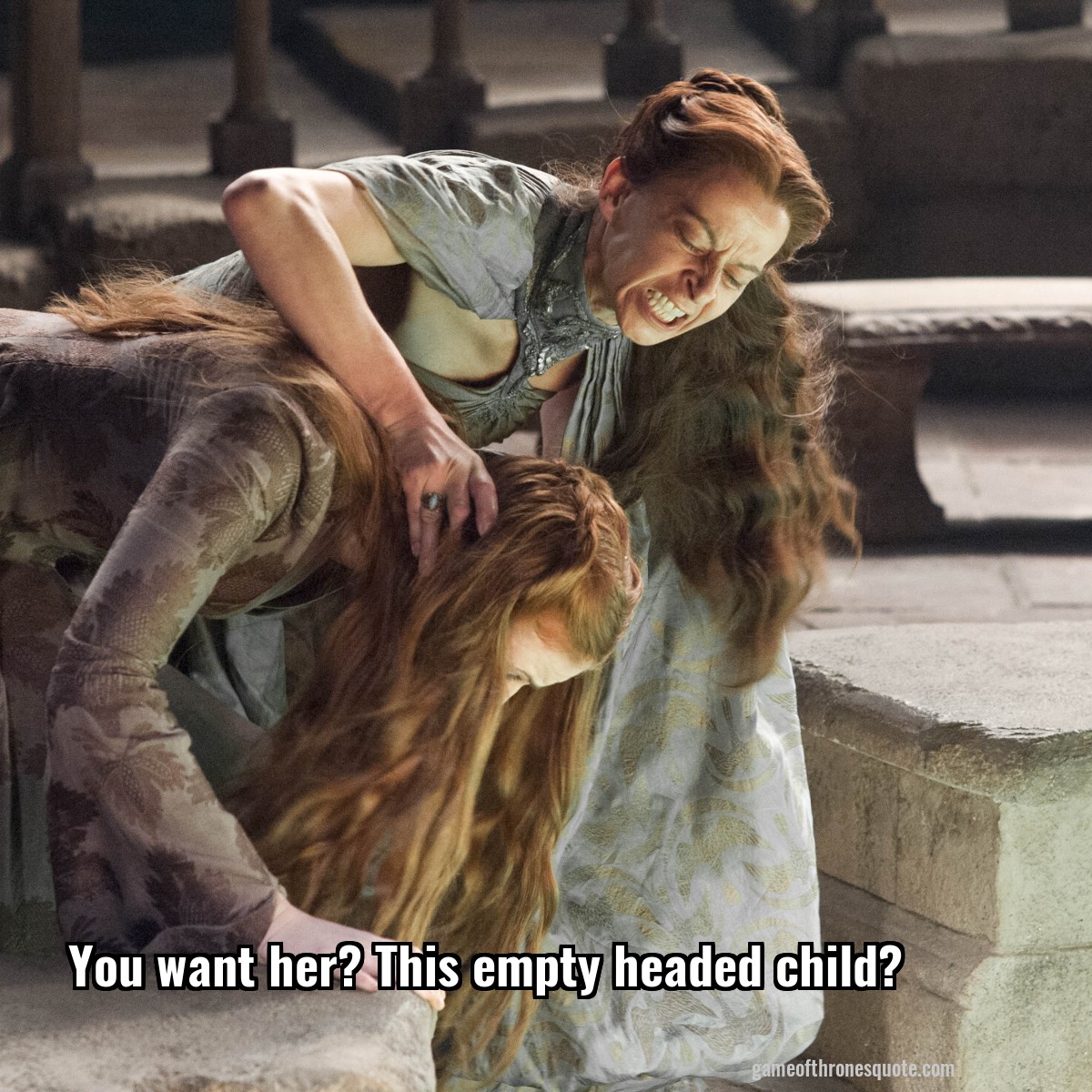 You want her? This empty headed child?