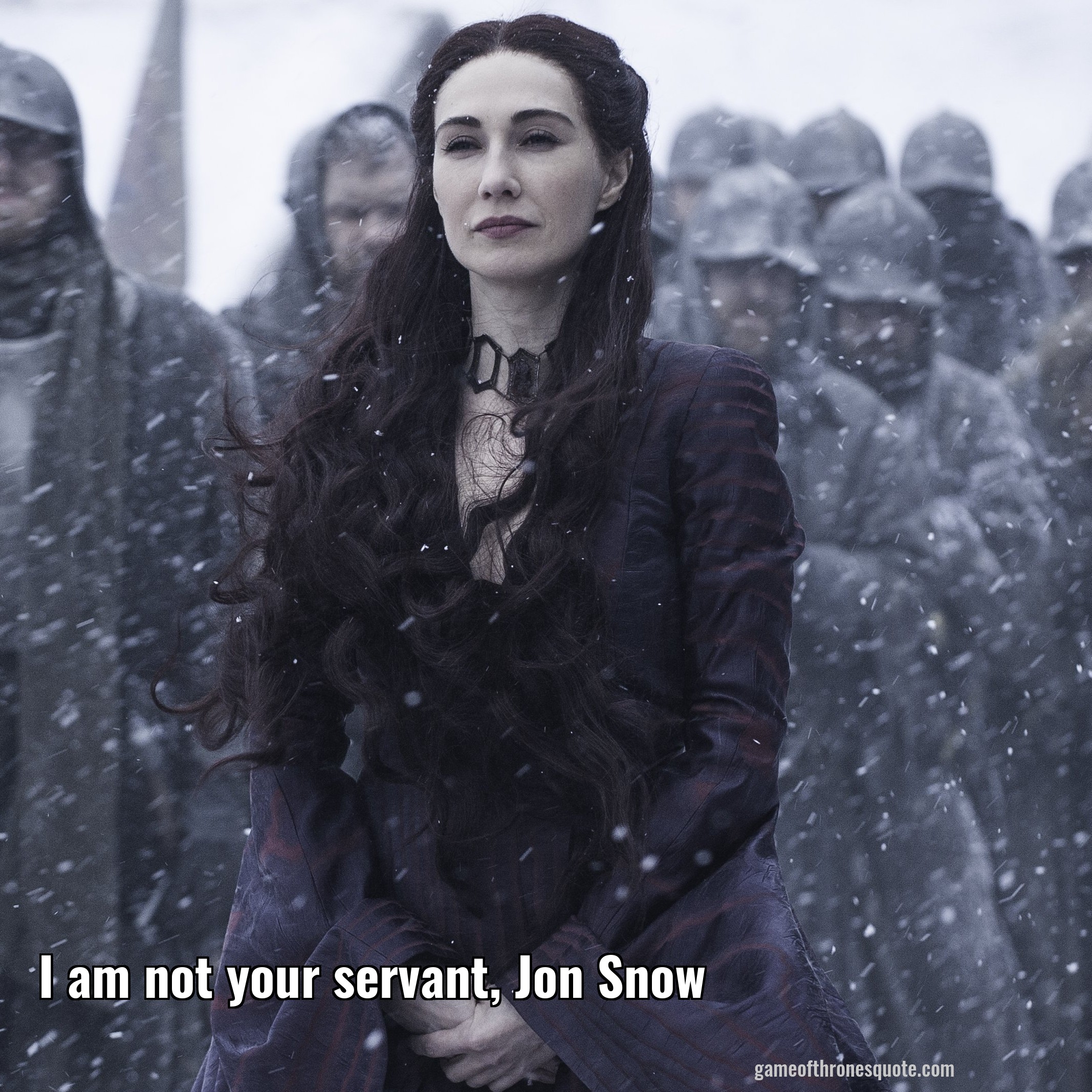 I am not your servant, Jon Snow