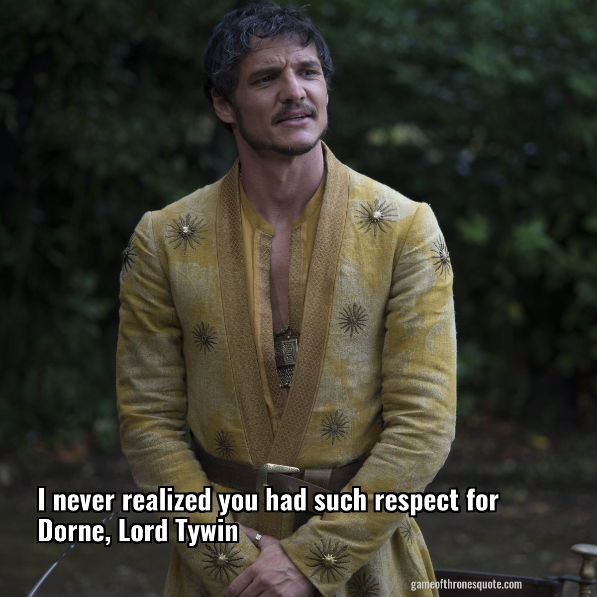 I never realized you had such respect for Dorne, Lord Tywin