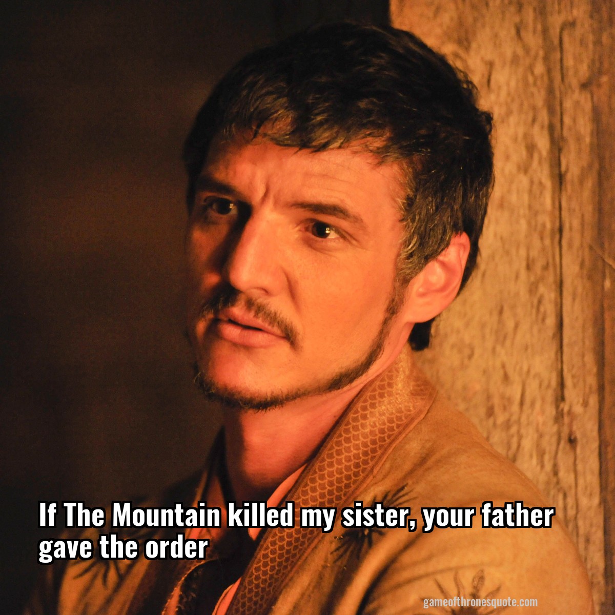 If The Mountain killed my sister, your father gave the order