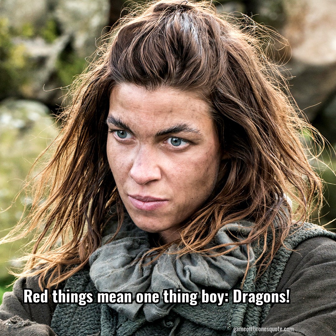 Red things mean one thing boy: Dragons!