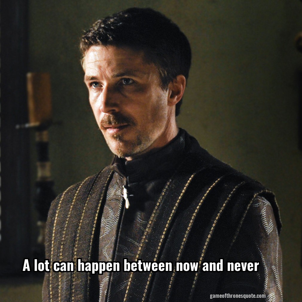 A lot can happen between now and never