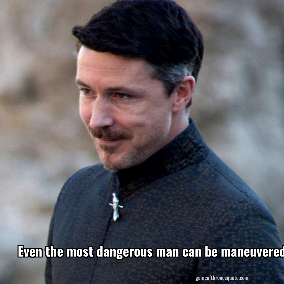 Even the most dangerous man can be maneuvered