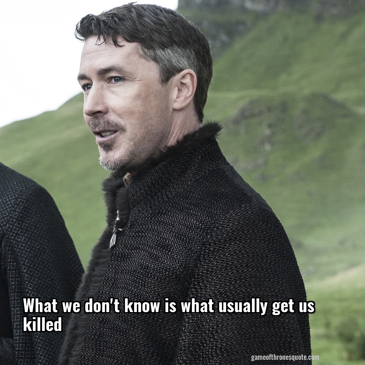 What we don't know is what usually get us killed