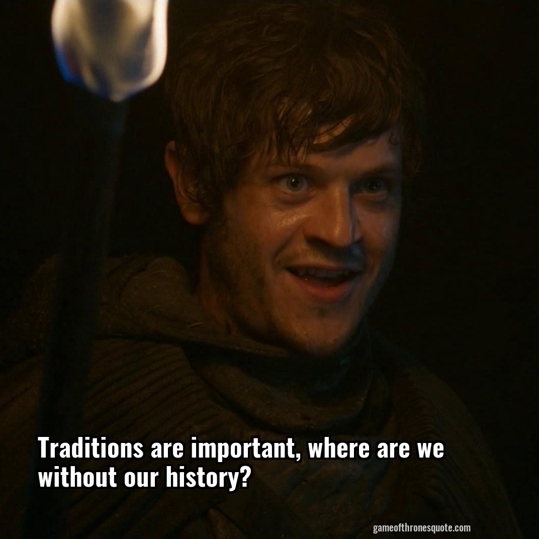 Traditions are important, where are we without our history?