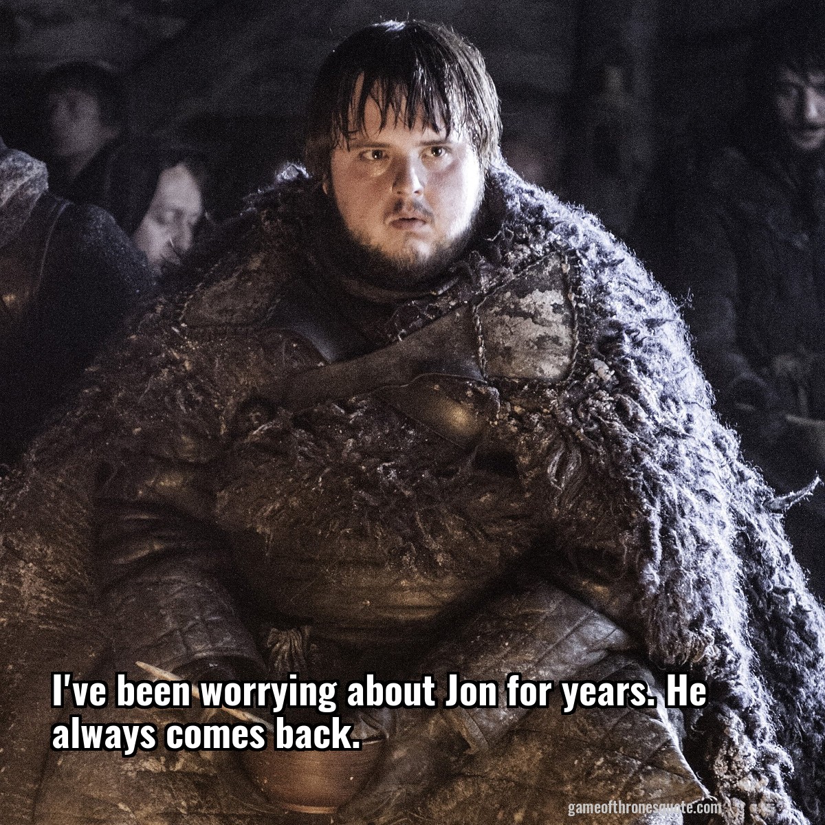 I've been worrying about Jon for years. He always comes back.
