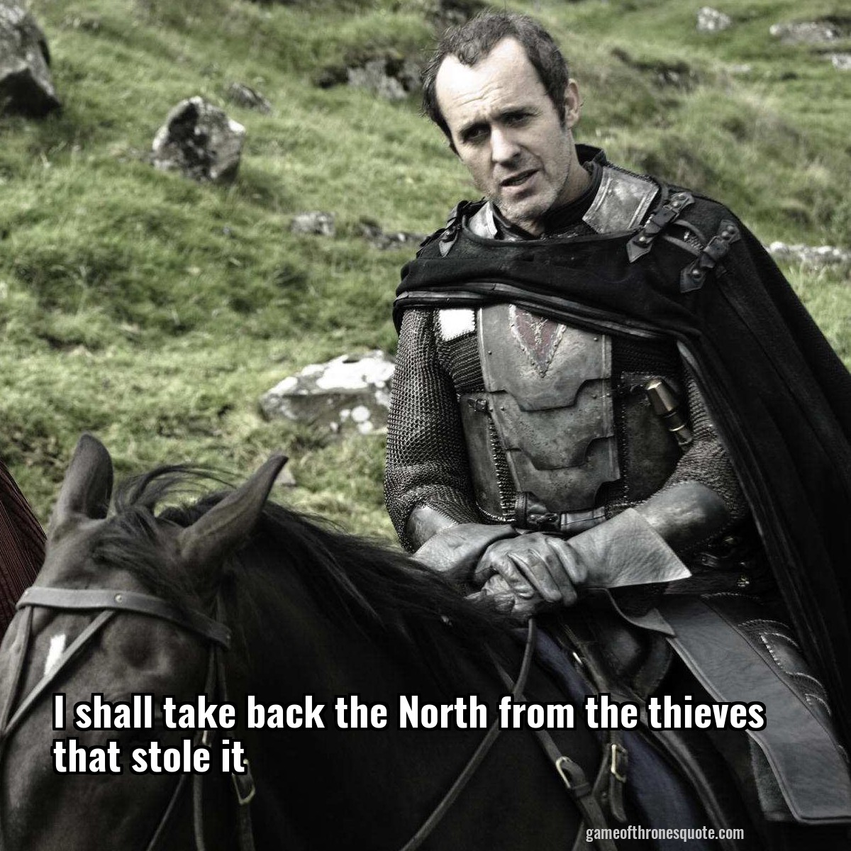 I shall take back the North from the thieves that stole it