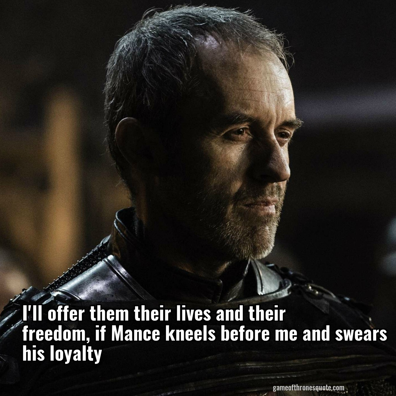 I'll offer them their lives and their freedom, if Mance kneels before me and swears his loyalty