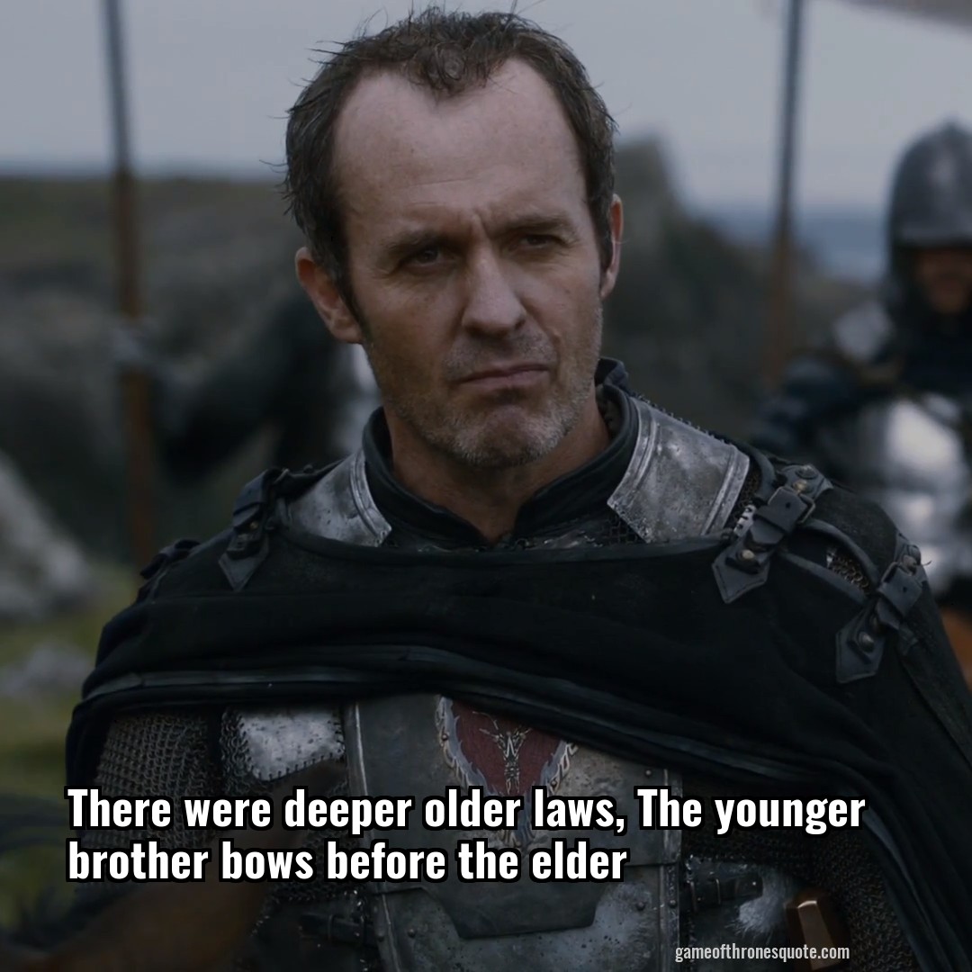 There were deeper older laws, The younger brother bows before the elder