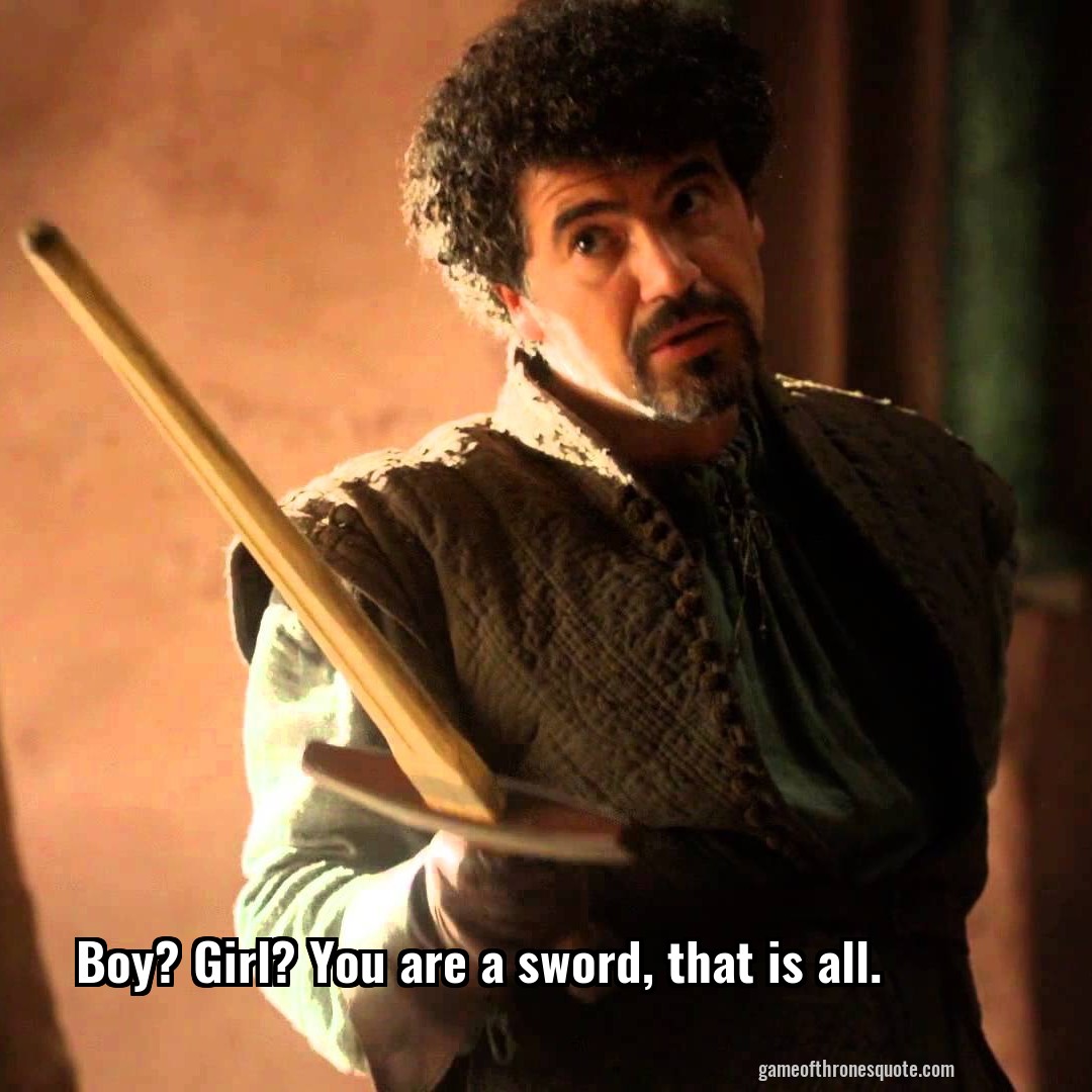 Boy? Girl? You are a sword, that is all.