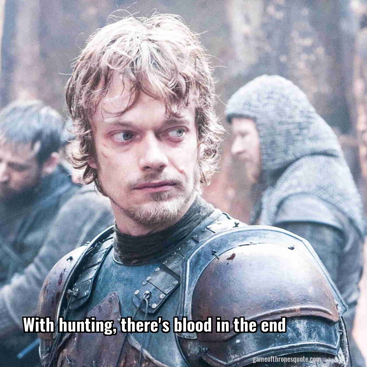 Theon Greyjoy With Hunting There S Blood In The End Game Of