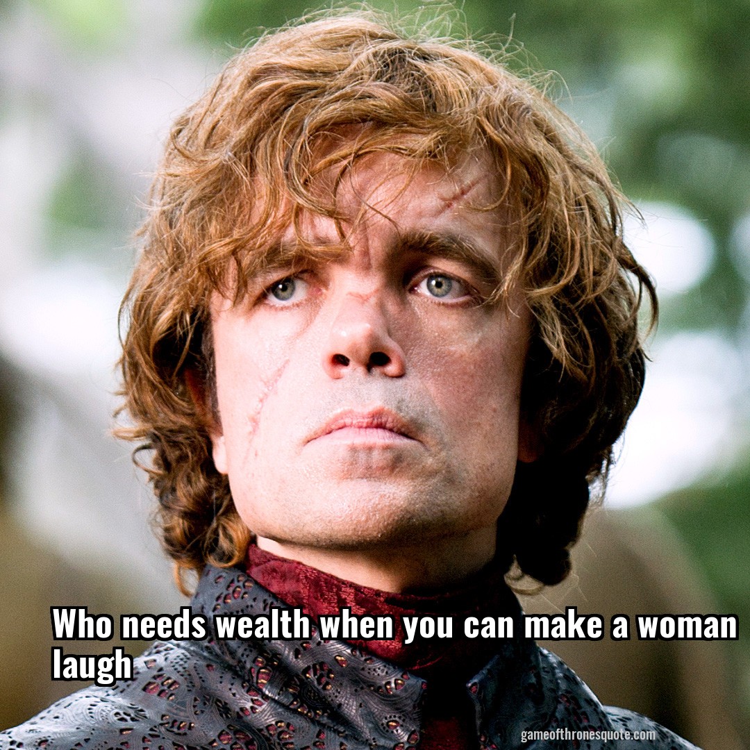 Who needs wealth when you can make a woman laugh