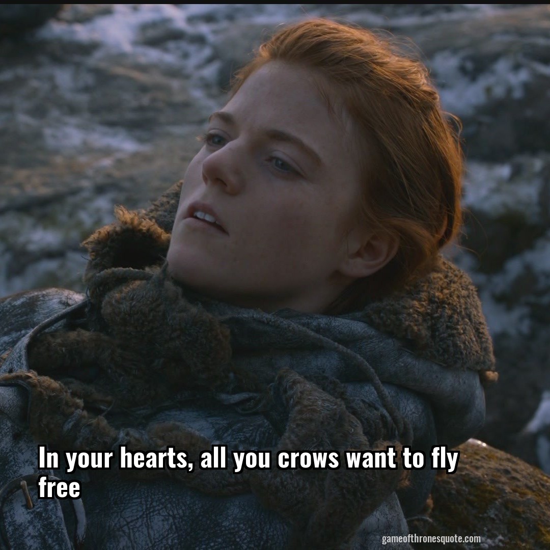 In your hearts, all you crows want to fly free